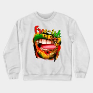 Free-ish Juneteenth Lips, Juneteenth, Emancipation Day Crewneck Sweatshirt